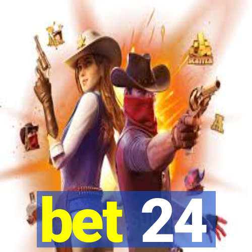 bet 24